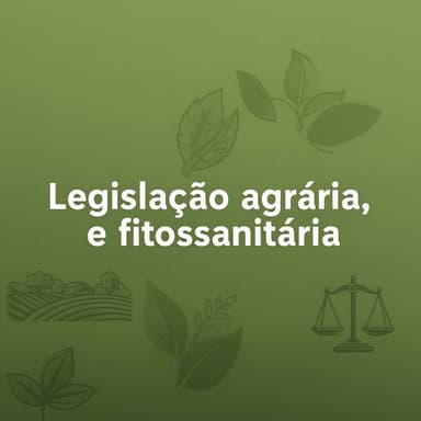 Legislação agrária, ambiental e fitossanitária